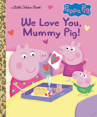 We Love You Mummy Pig - Little Golden Book